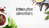Intoxication alimentaire: 8 traitements naturel efficaces